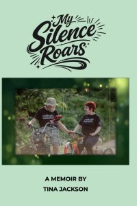 Book cover: My Silence Roars, A Memoir by Tina Jackson